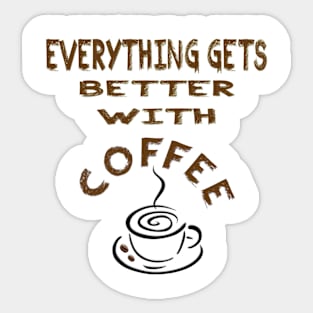 COFFEE - EVERYTHING THING GETS BETTER Sticker